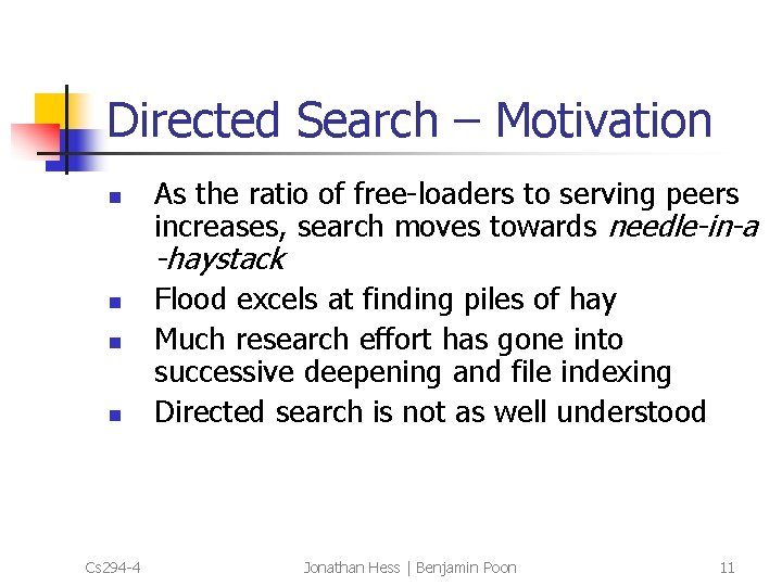 Directed Search – Motivation n As the ratio of free-loaders to serving peers increases,