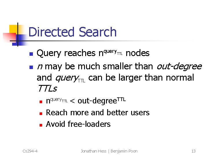 Directed Search n n Query reaches nquery nodes n may be much smaller than