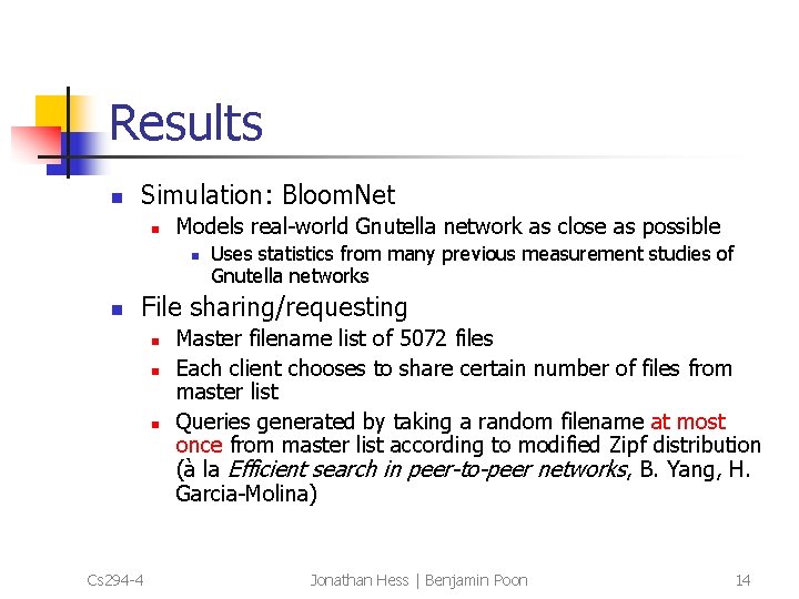 Results n Simulation: Bloom. Net n Models real-world Gnutella network as close as possible