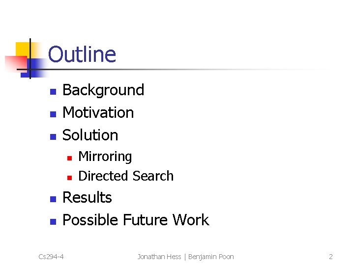 Outline n n n Background Motivation Solution n n Mirroring Directed Search Results Possible