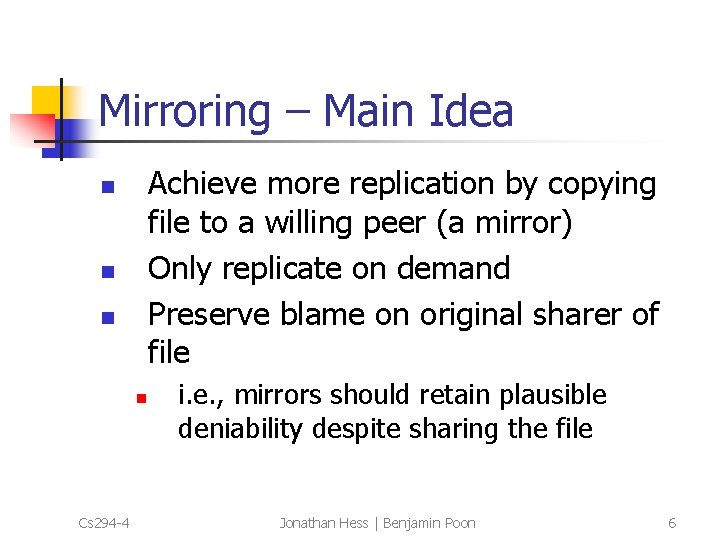 Mirroring – Main Idea Achieve more replication by copying file to a willing peer