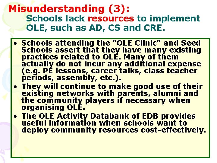 Misunderstanding (3): Schools lack resources to implement OLE, such as AD, CS and CRE.