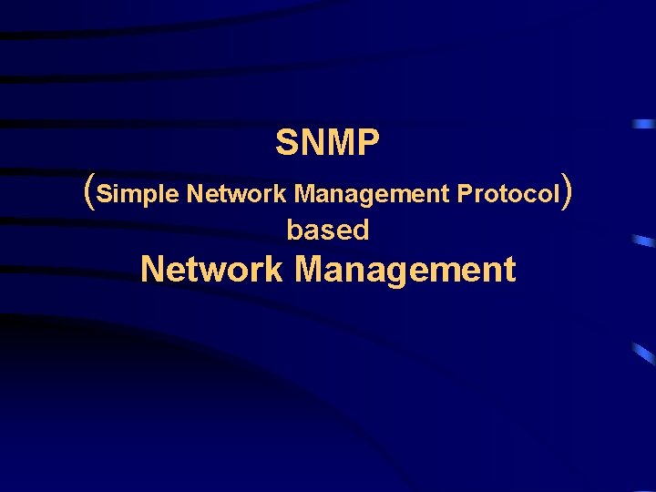SNMP (Simple Network Management Protocol) based Network Management 