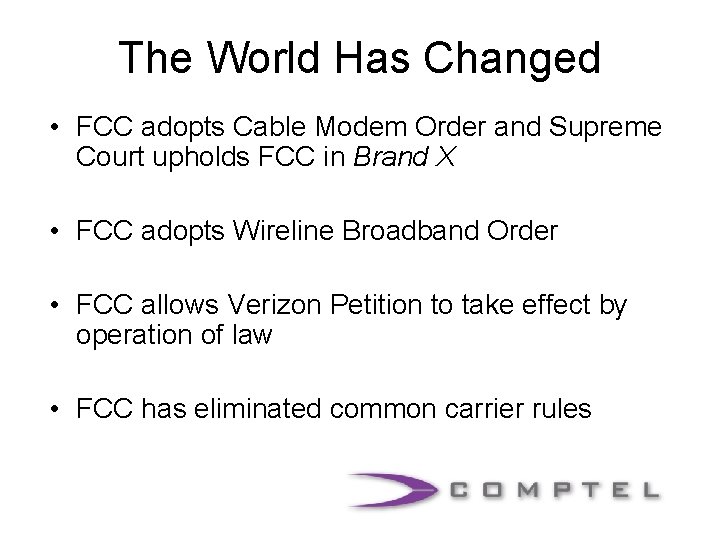 The World Has Changed • FCC adopts Cable Modem Order and Supreme Court upholds