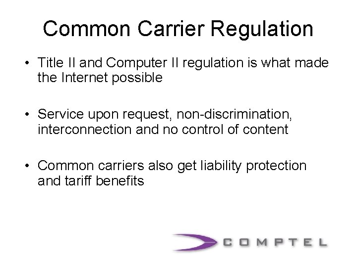 Common Carrier Regulation • Title II and Computer II regulation is what made the