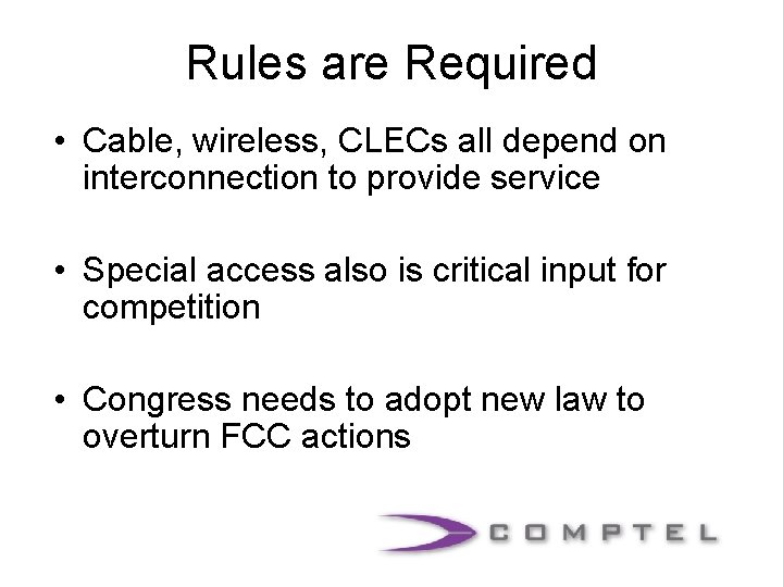 Rules are Required • Cable, wireless, CLECs all depend on interconnection to provide service