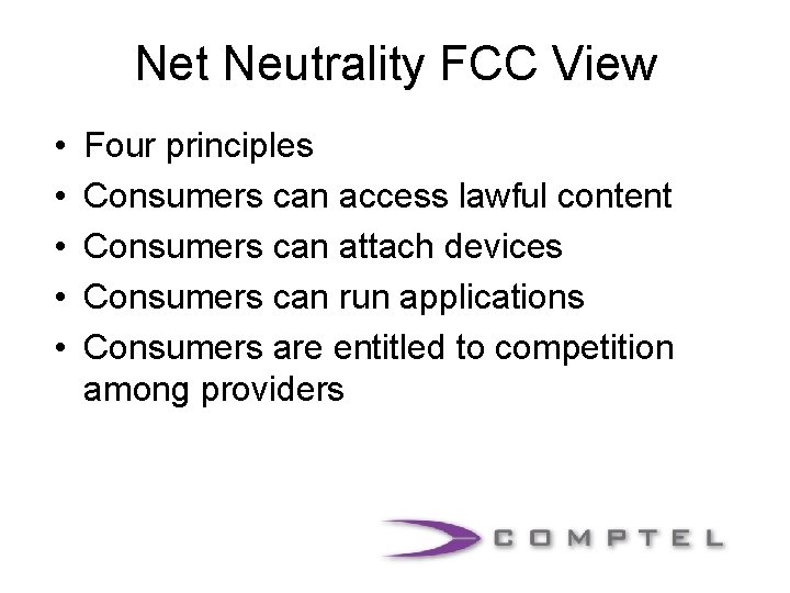 Net Neutrality FCC View • • • Four principles Consumers can access lawful content