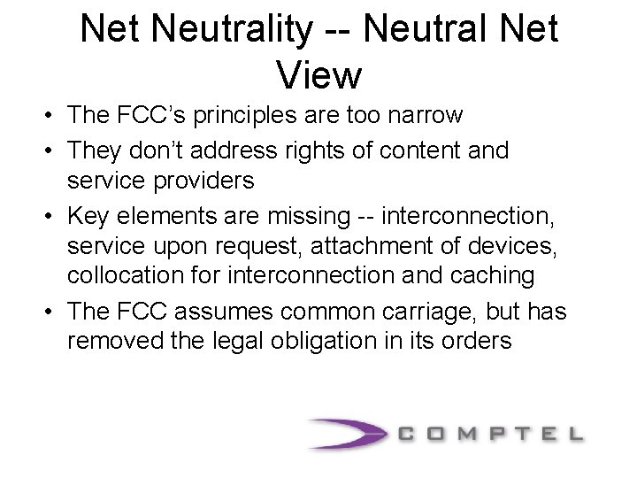 Net Neutrality -- Neutral Net View • The FCC’s principles are too narrow •