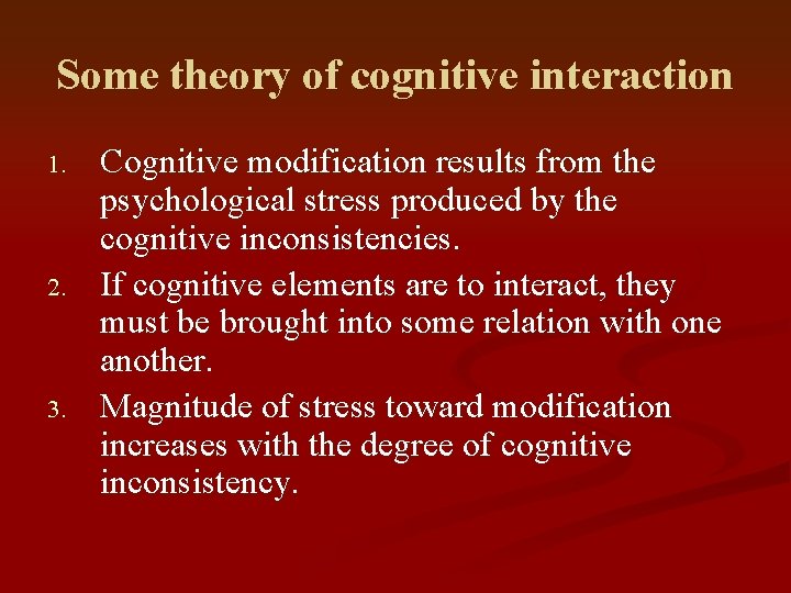 Some theory of cognitive interaction 1. 2. 3. Cognitive modification results from the psychological