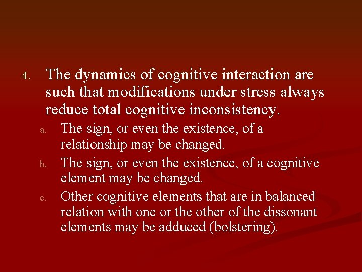 4. The dynamics of cognitive interaction are such that modifications under stress always reduce