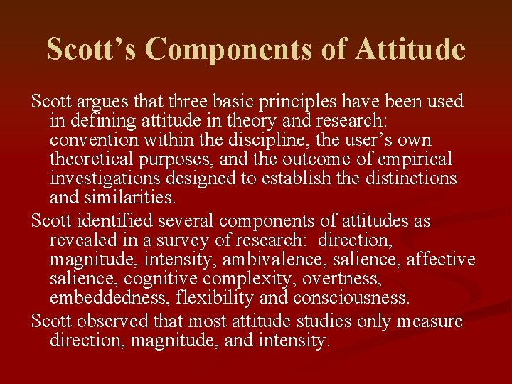 Scott’s Components of Attitude Scott argues that three basic principles have been used in