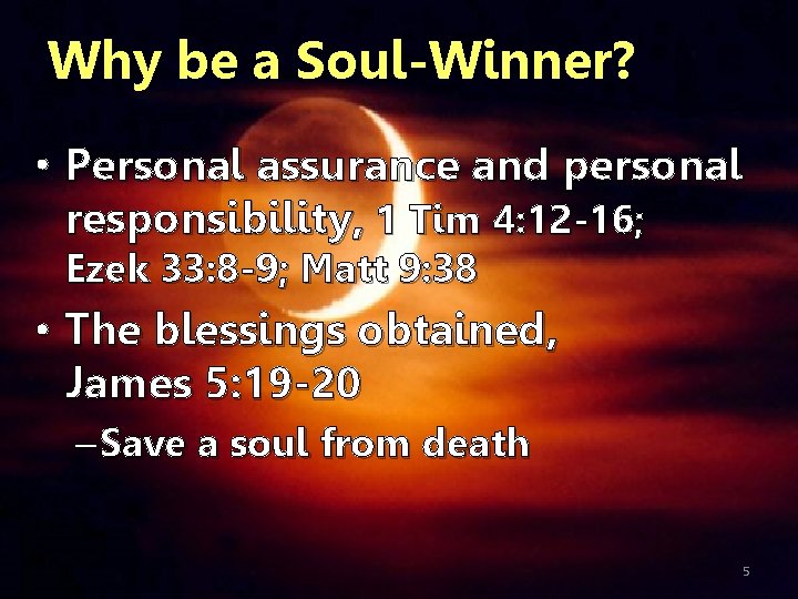 Why be a Soul-Winner? • Personal assurance and personal responsibility, 1 Tim 4: 12