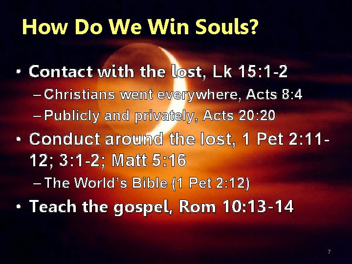 How Do We Win Souls? • Contact with the lost, lost Lk 15: 1