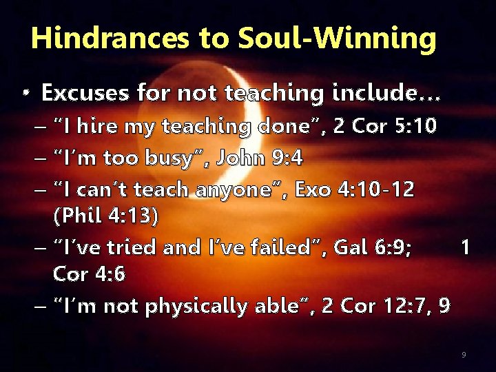 Hindrances to Soul-Winning • Excuses for not teaching include… – “I hire my teaching