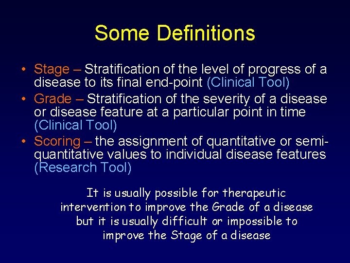 Some Definitions • Stage – Stratification of the level of progress of a disease