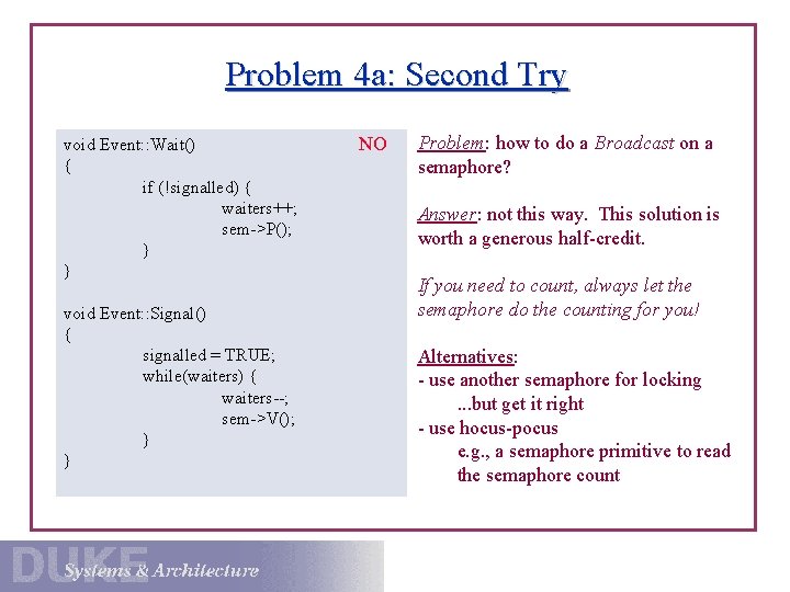 Problem 4 a: Second Try void Event: : Wait() { if (!signalled) { waiters++;