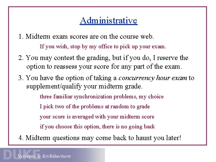Administrative 1. Midterm exam scores are on the course web. If you wish, stop