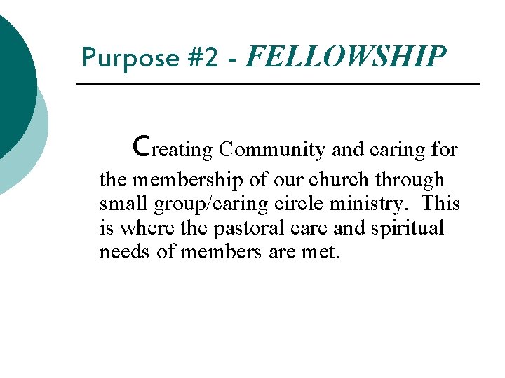 Purpose #2 - FELLOWSHIP Creating Community and caring for the membership of our church