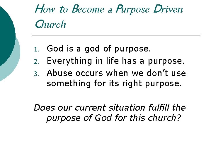 How to Become a Purpose Driven Church 1. 2. 3. God is a god