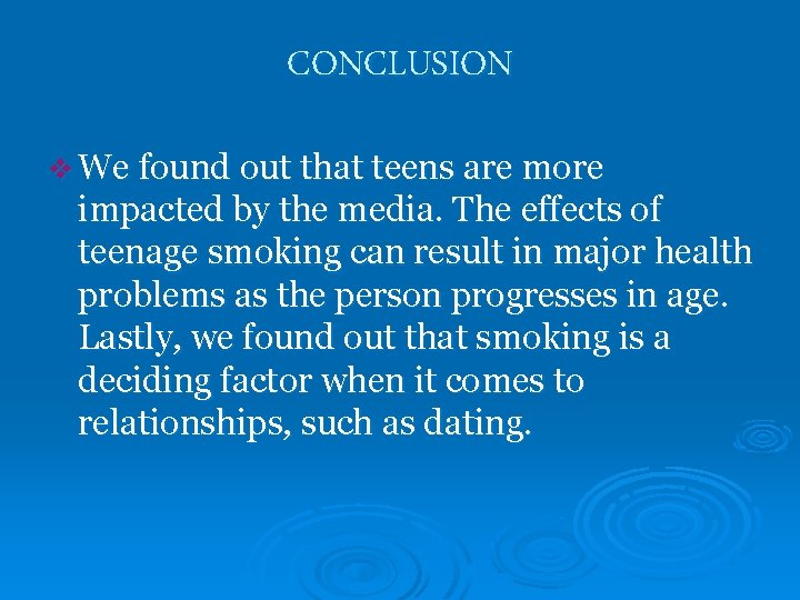 CONCLUSION v We found out that teens are more impacted by the media. The