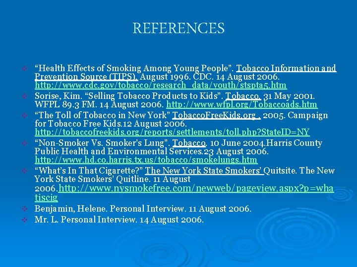 REFERENCES v v v “Health Effects of Smoking Among Young People”. Tobacco Information and