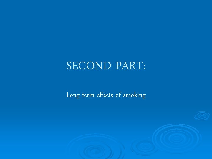 SECOND PART: Long term effects of smoking 