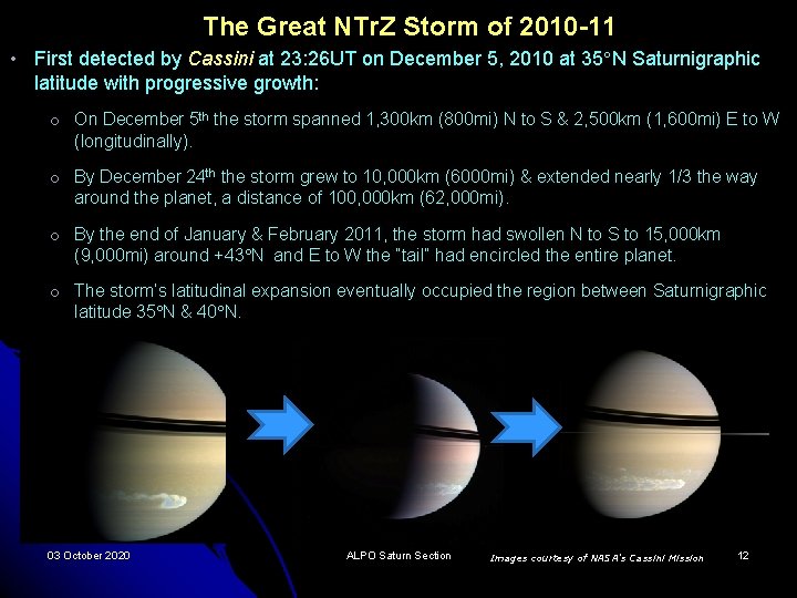 The Great NTr. Z Storm of 2010 -11 • First detected by Cassini at