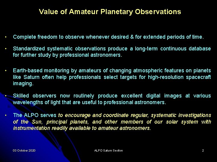 Value of Amateur Planetary Observations • Complete freedom to observe whenever desired & for