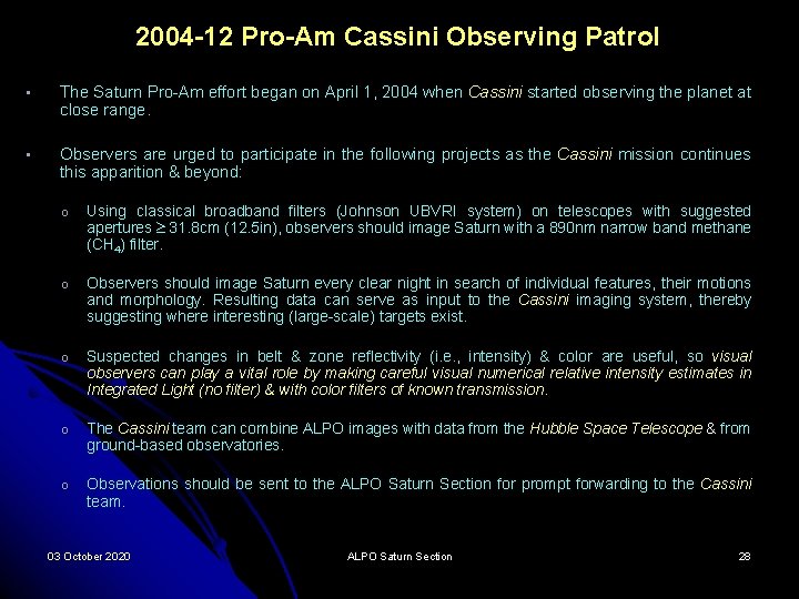2004 -12 Pro-Am Cassini Observing Patrol • The Saturn Pro-Am effort began on April