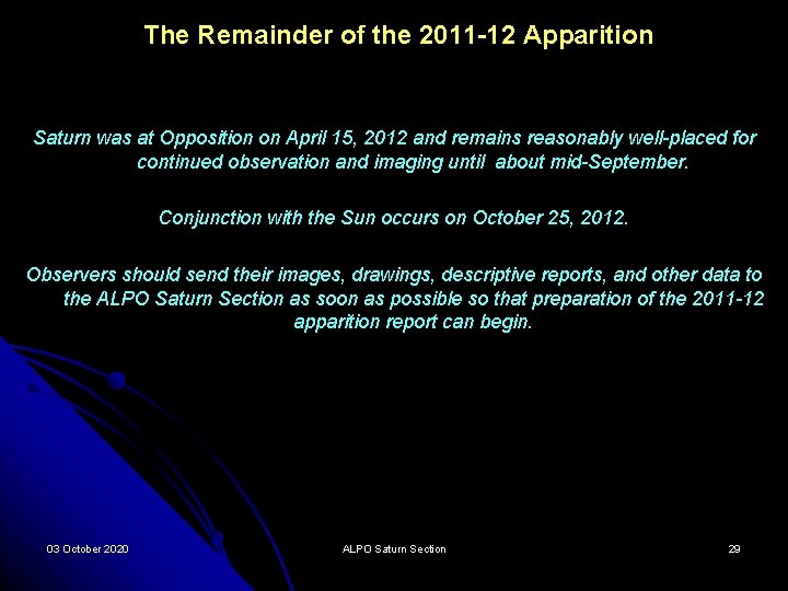 The Remainder of the 2011 -12 Apparition Saturn was at Opposition on April 15,