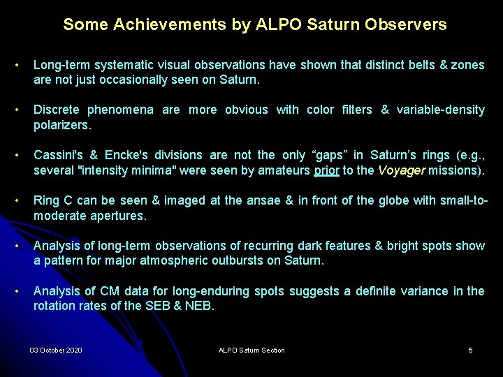 Some Achievements by ALPO Saturn Observers • Long-term systematic visual observations have shown that