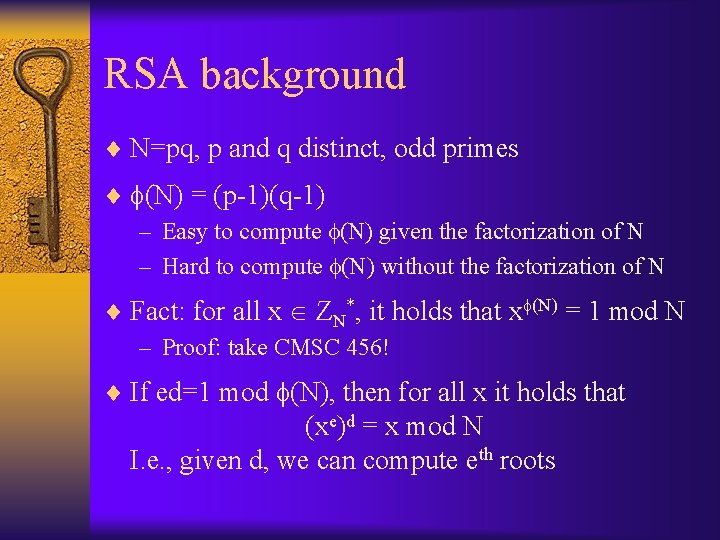 RSA background ¨ N=pq, p and q distinct, odd primes ¨ (N) = (p-1)(q-1)