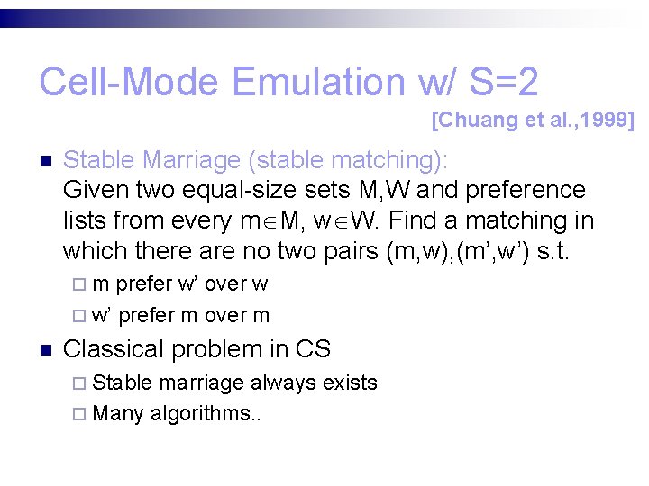 Cell-Mode Emulation w/ S=2 [Chuang et al. , 1999] n Stable Marriage (stable matching):