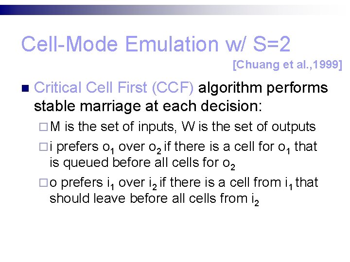 Cell-Mode Emulation w/ S=2 [Chuang et al. , 1999] n Critical Cell First (CCF)