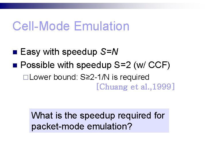 Cell-Mode Emulation Easy with speedup S=N n Possible with speedup S=2 (w/ CCF) n