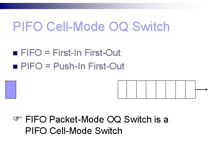 PIFO Cell-Mode OQ Switch FIFO = First-In First-Out n PIFO = Push-In First-Out n