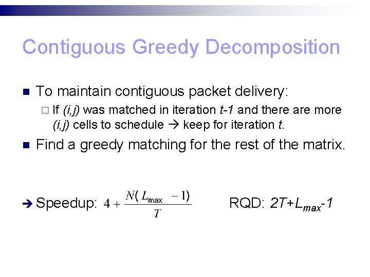 Contiguous Greedy Decomposition n To maintain contiguous packet delivery: ¨ If (i, j) was