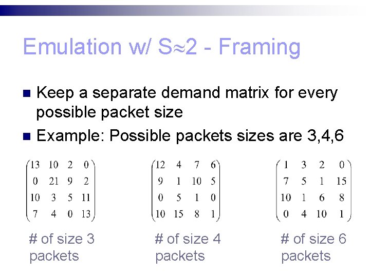 Emulation w/ S 2 - Framing Keep a separate demand matrix for every possible