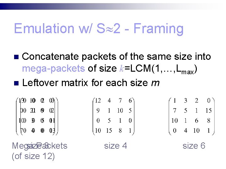 Emulation w/ S 2 - Framing Concatenate packets of the same size into mega-packets