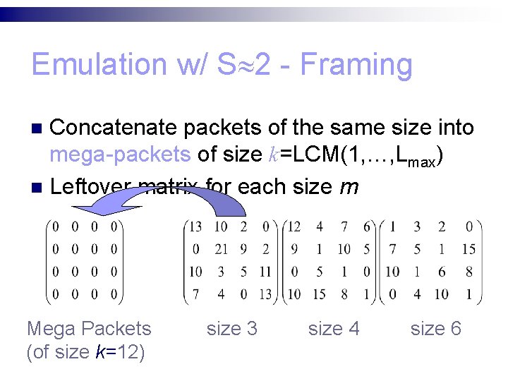 Emulation w/ S 2 - Framing Concatenate packets of the same size into mega-packets