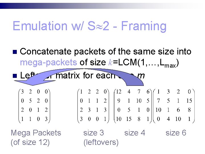 Emulation w/ S 2 - Framing Concatenate packets of the same size into mega-packets