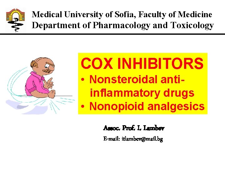 Medical University of Sofia, Faculty of Medicine Department of Pharmacology and Toxicology COX INHIBITORS