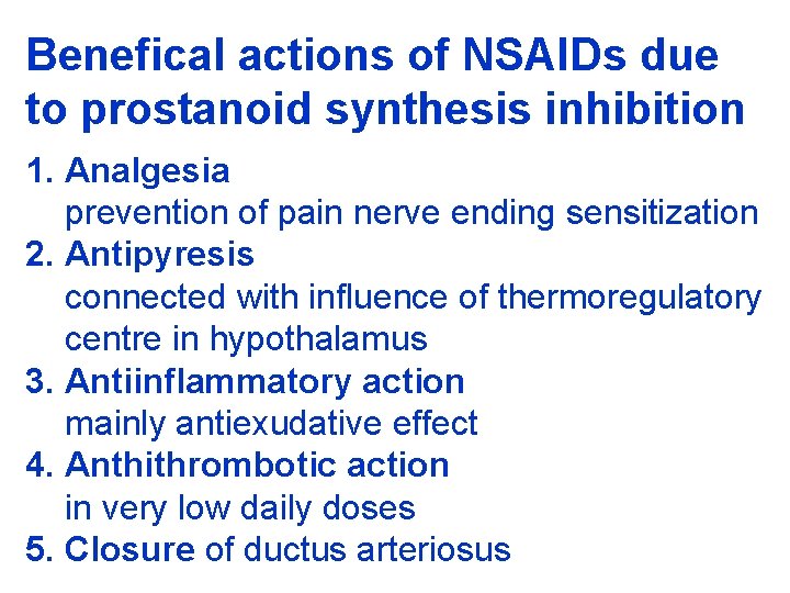 Benefical actions of NSAIDs due to prostanoid synthesis inhibition 1. Analgesia prevention of pain