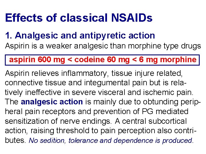 Effects of classical NSAIDs 1. Analgesic and antipyretic action Aspirin is a weaker analgesic