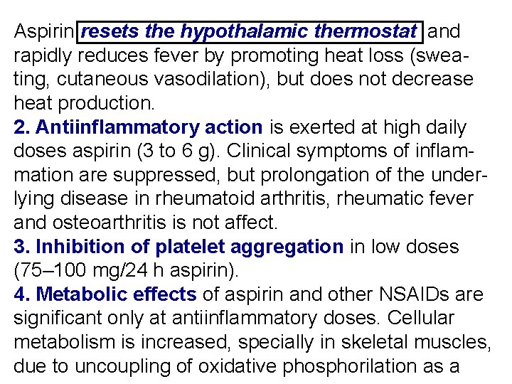 Aspirin resets the hypothalamic thermostat and rapidly reduces fever by promoting heat loss (sweating,