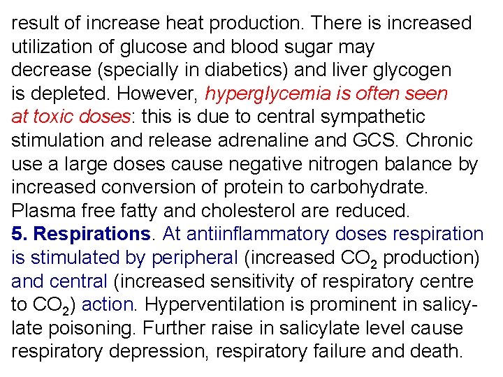 result of increase heat production. There is increased utilization of glucose and blood sugar