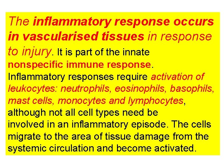 The inflammatory response occurs in vascularised tissues in response to injury. It is part
