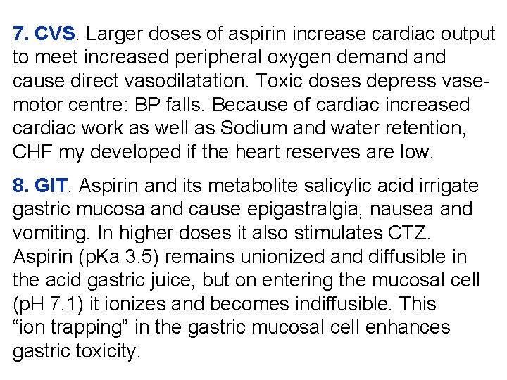 7. CVS. Larger doses of aspirin increase cardiac output to meet increased peripheral oxygen