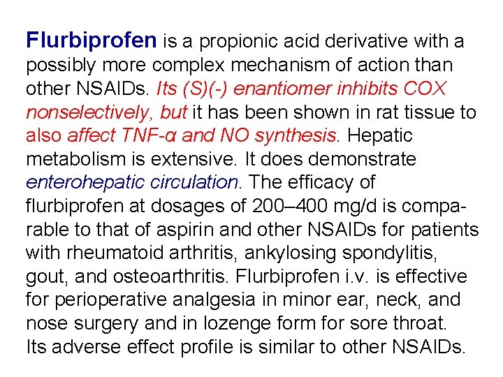 Flurbiprofen is a propionic acid derivative with a possibly more complex mechanism of action