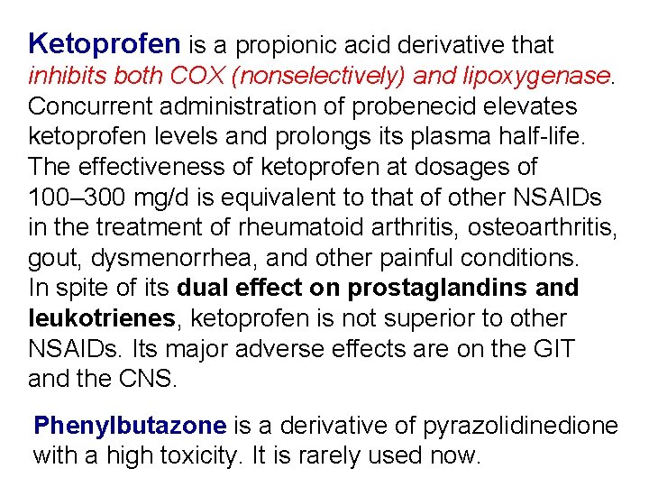 Ketoprofen is a propionic acid derivative that inhibits both COX (nonselectively) and lipoxygenase. Concurrent